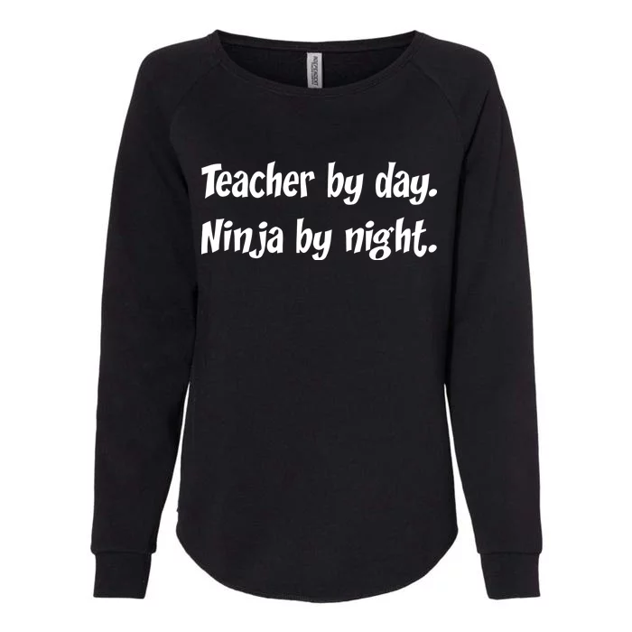 Teacher By Day Ninja By Night Womens California Wash Sweatshirt