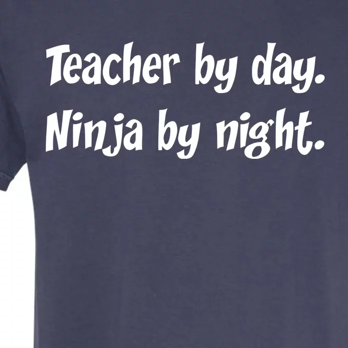 Teacher By Day Ninja By Night Garment-Dyed Heavyweight T-Shirt