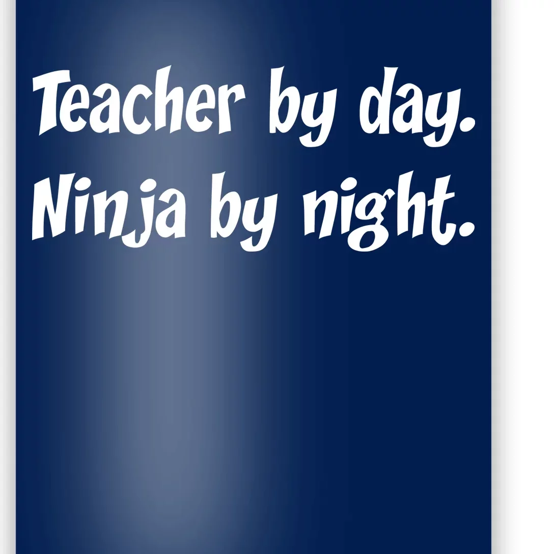 Teacher By Day Ninja By Night Poster