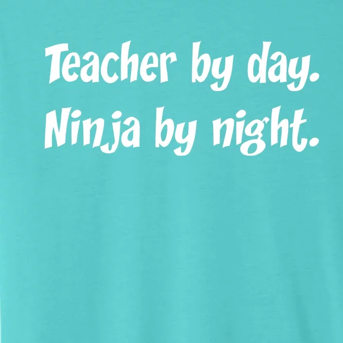 Teacher By Day Ninja By Night ChromaSoft Performance T-Shirt