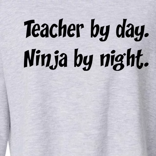 Teacher By Day Ninja By Night Cropped Pullover Crew