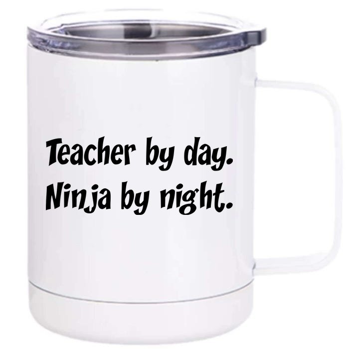 Teacher By Day Ninja By Night Front & Back 12oz Stainless Steel Tumbler Cup