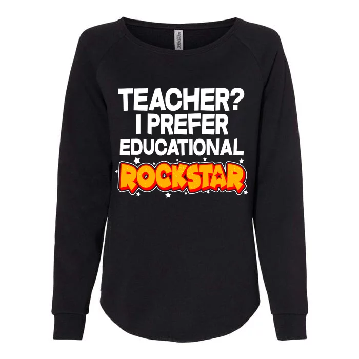 Teacher? I Prefer Educational Rockstar Womens California Wash Sweatshirt