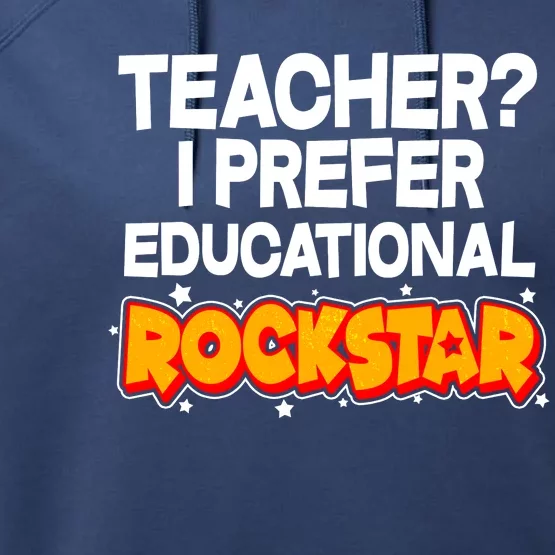 Teacher? I Prefer Educational Rockstar Performance Fleece Hoodie