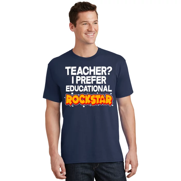 Teacher? I Prefer Educational Rockstar T-Shirt