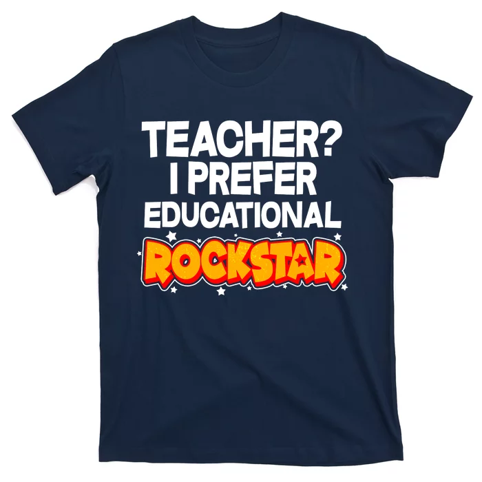 Teacher? I Prefer Educational Rockstar T-Shirt