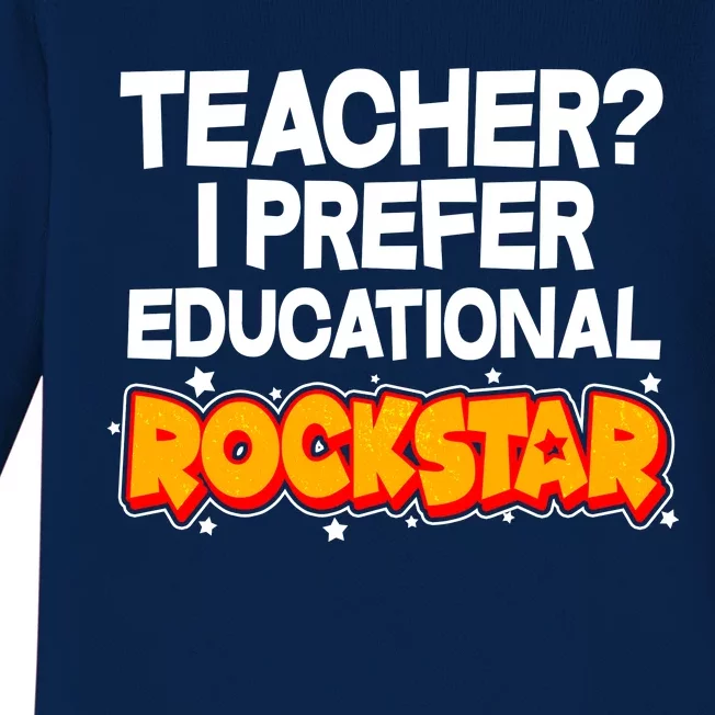 Teacher? I Prefer Educational Rockstar Baby Long Sleeve Bodysuit