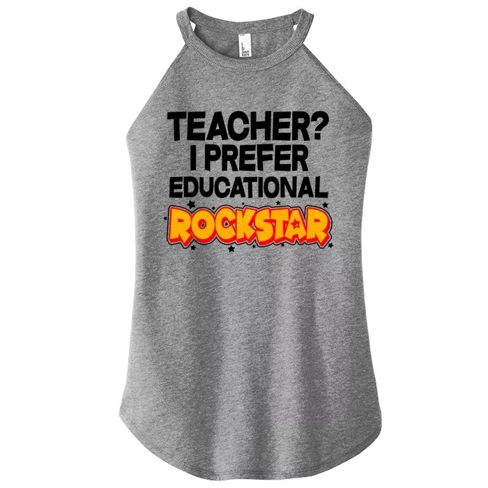 Teacher? I Prefer Educational Rockstar Women’s Perfect Tri Rocker Tank