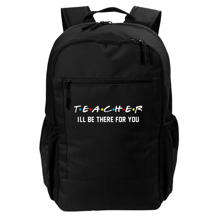 TEACHER I'll Be There For You Daily Commute Backpack