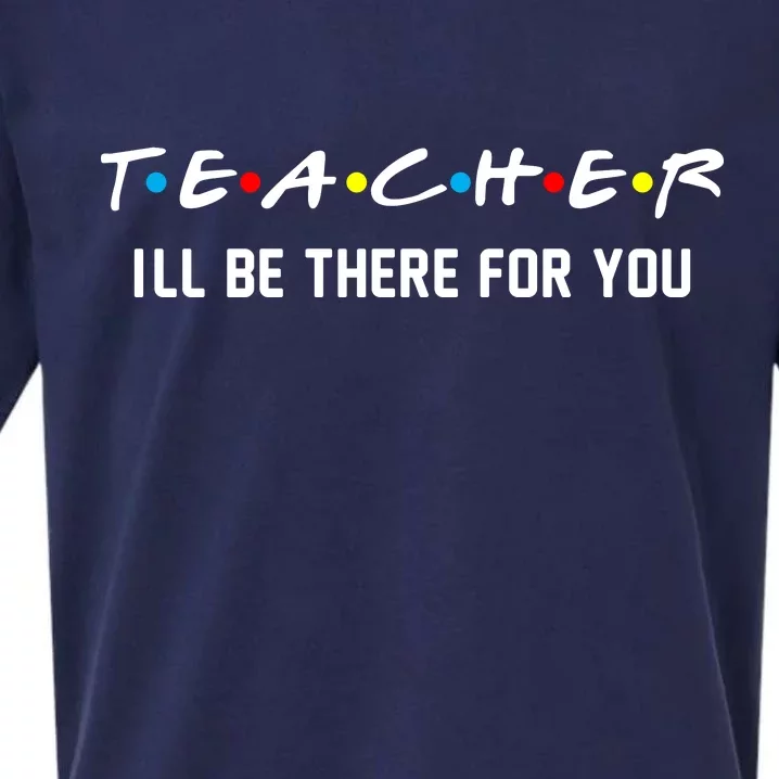 TEACHER I'll Be There For You Sueded Cloud Jersey T-Shirt