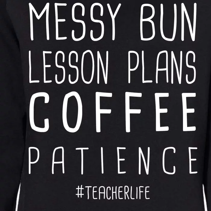 Teacher Life Messy Bun Lesson Plans Coffee Patience Womens California Wash Sweatshirt