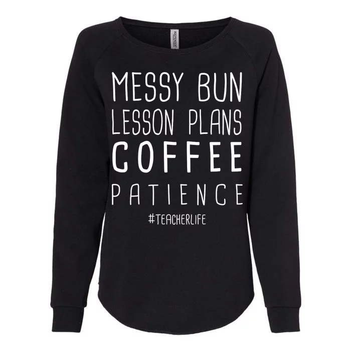 Teacher Life Messy Bun Lesson Plans Coffee Patience Womens California Wash Sweatshirt