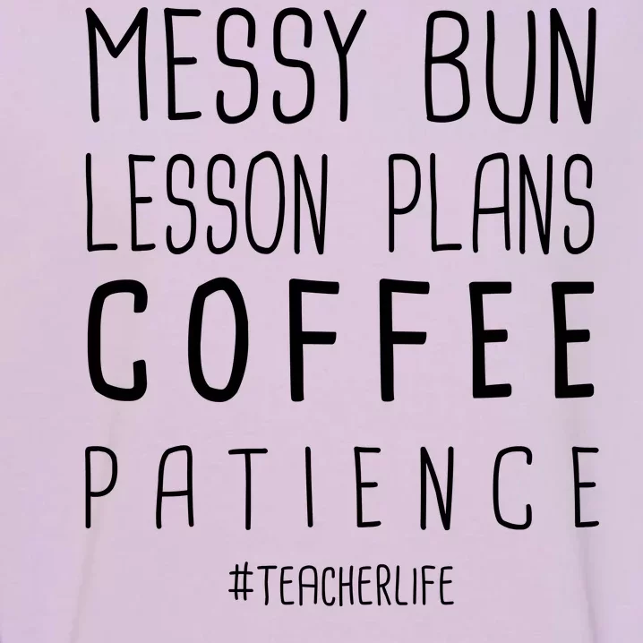 Teacher Life Messy Bun Lesson Plans Coffee Patience Garment-Dyed Sweatshirt