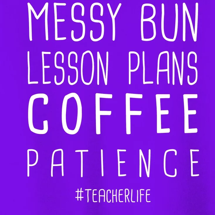 Teacher Life Messy Bun Lesson Plans Coffee Patience Toddler T-Shirt