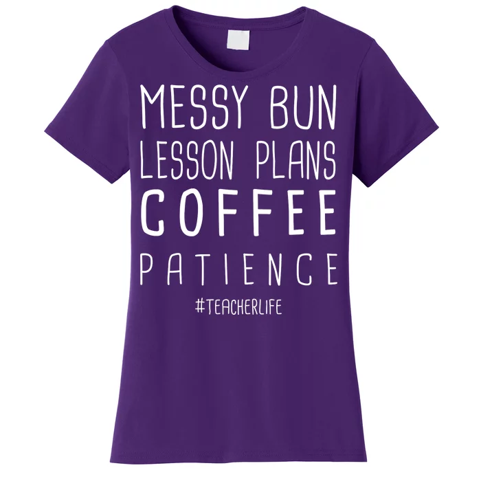 Teacher Life Messy Bun Lesson Plans Coffee Patience Women's T-Shirt