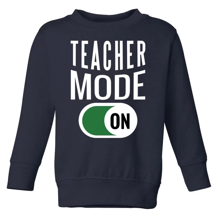 Teacher Mode On Toddler Sweatshirt