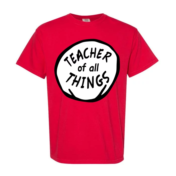 Teacher of all Things School Teachers Thing Garment-Dyed Heavyweight T-Shirt