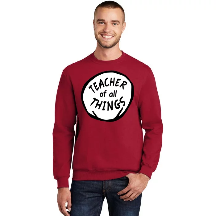 Teacher of all Things School Teachers Thing Tall Sweatshirt