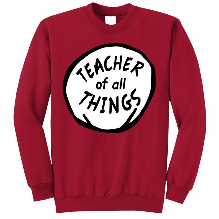 Teacher of all Things School Teachers Thing Tall Sweatshirt