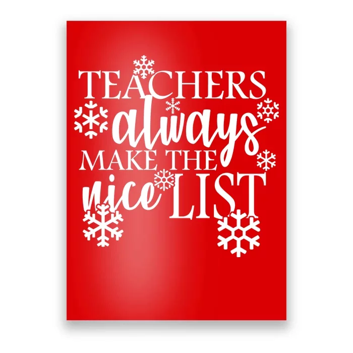 Teachers Always Make The Nice List Poster