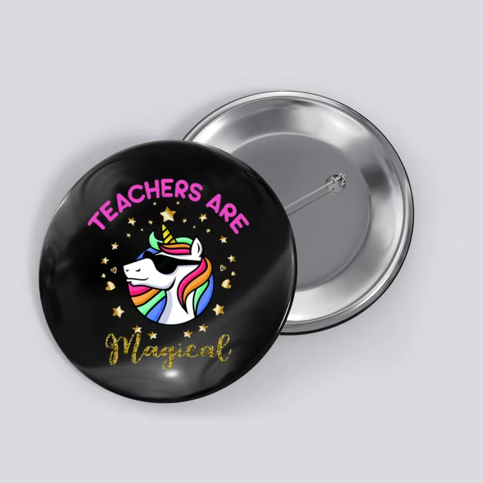 Teachers are Magical Funny Unicorn Button