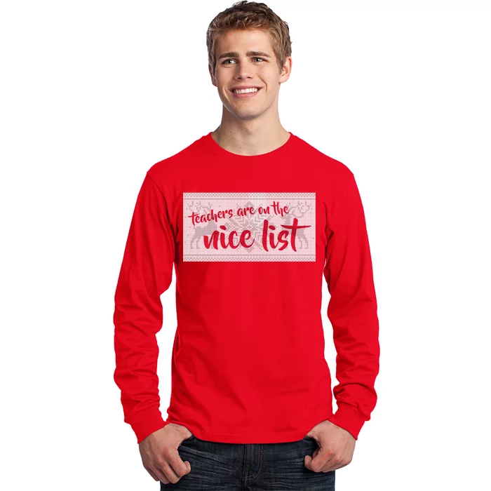 Teachers Are On The Nice List Christmas Long Sleeve Shirt