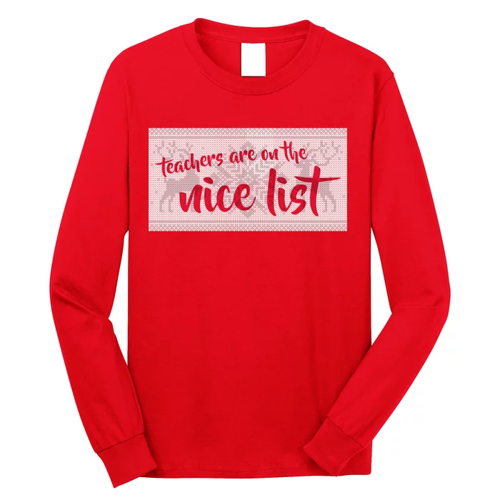 Teachers Are On The Nice List Christmas Long Sleeve Shirt