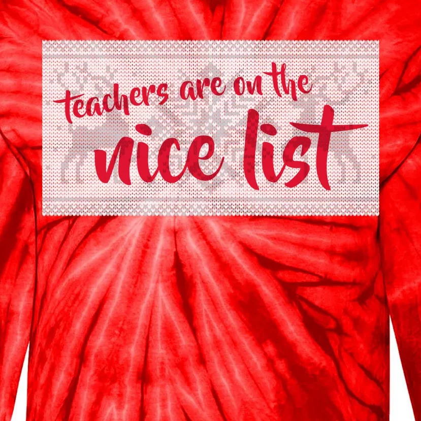 Teachers Are On The Nice List Christmas Tie-Dye Long Sleeve Shirt