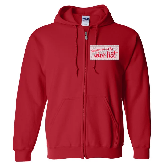 Teachers Are On The Nice List Christmas Full Zip Hoodie