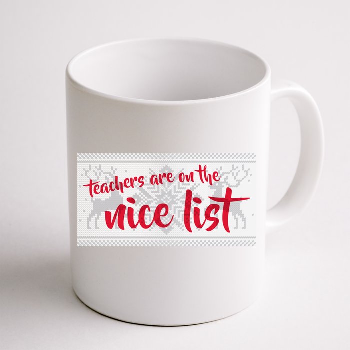 Teachers Are On The Nice List Christmas Front & Back Coffee Mug