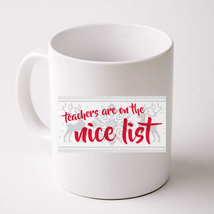 Teachers Are On The Nice List Christmas Front & Back Coffee Mug