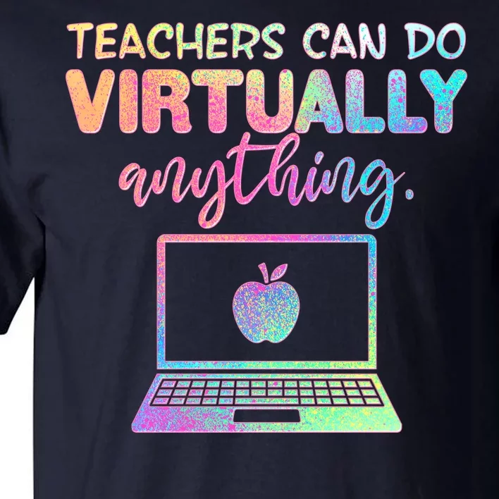 Teachers Can Do Virtually Anything Tall T-Shirt