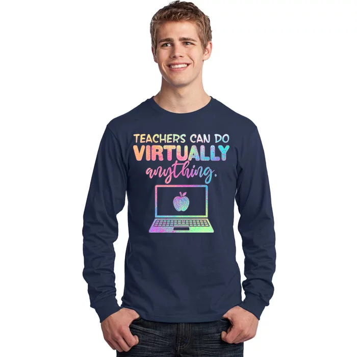 Teachers Can Do Virtually Anything Tall Long Sleeve T-Shirt