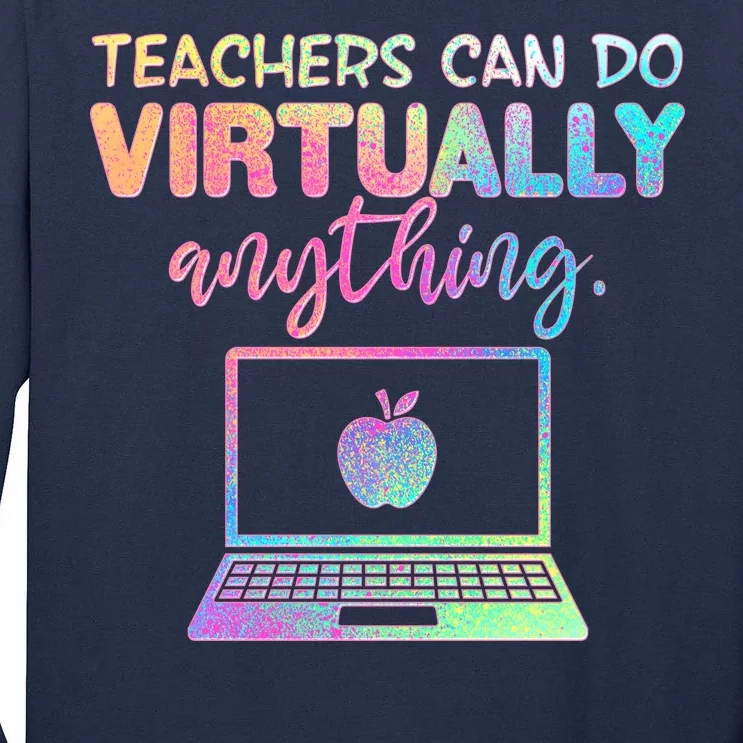 Teachers Can Do Virtually Anything Tall Long Sleeve T-Shirt