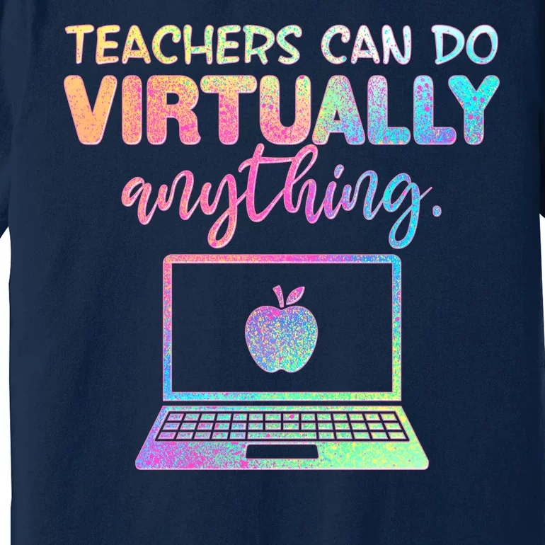 Teachers Can Do Virtually Anything Premium T-Shirt