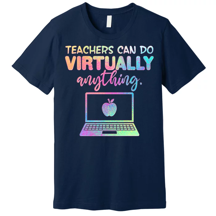 Teachers Can Do Virtually Anything Premium T-Shirt