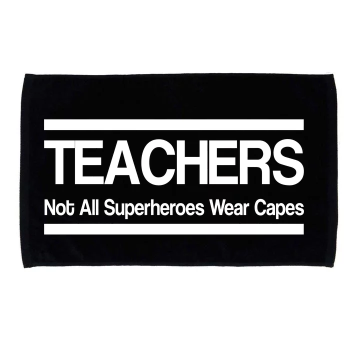 Teachers Not All Super Heroes Wear Capes Microfiber Hand Towel