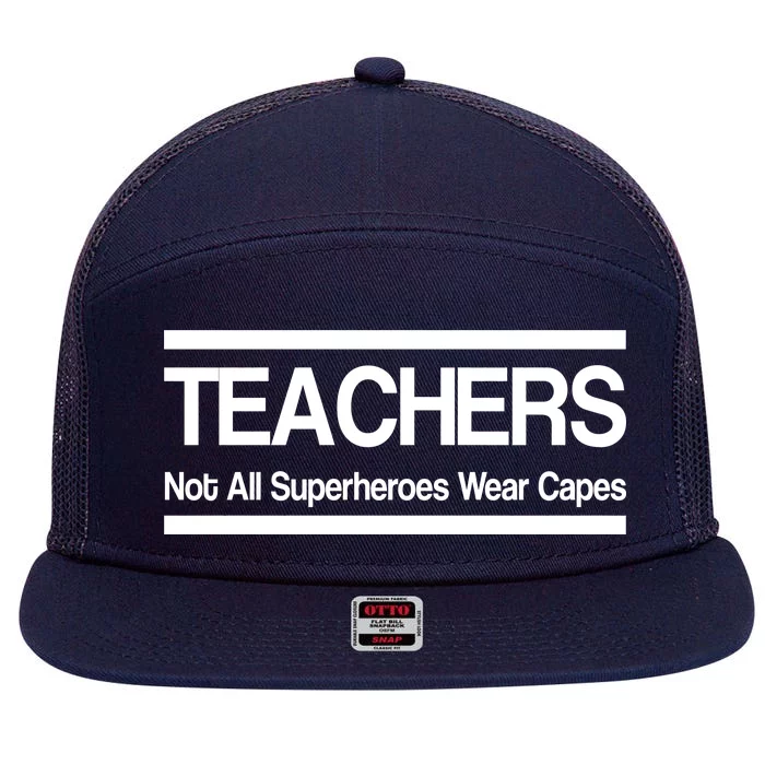 Teachers Not All Super Heroes Wear Capes 7 Panel Mesh Trucker Snapback Hat