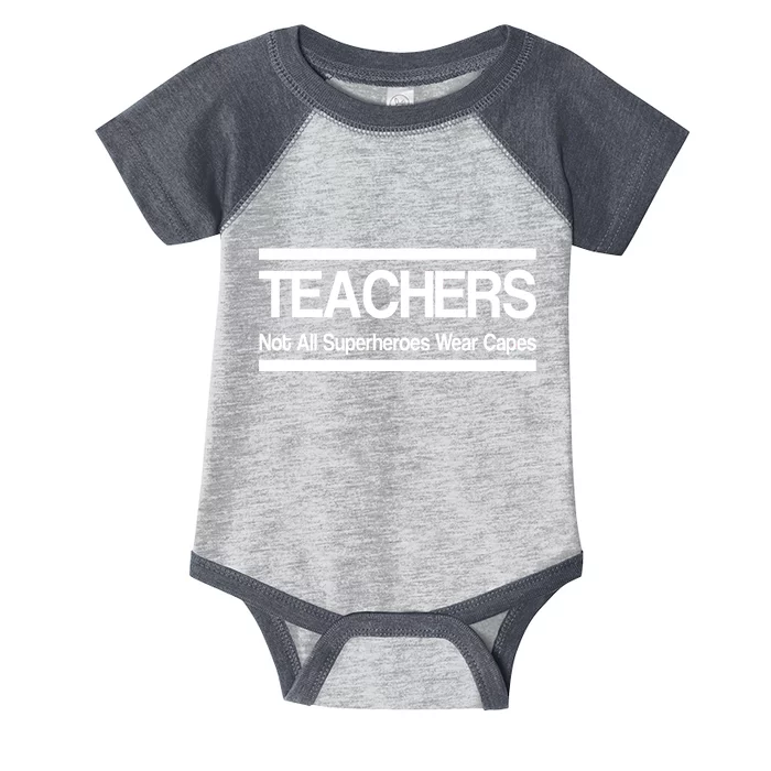 Teachers Not All Super Heroes Wear Capes Infant Baby Jersey Bodysuit