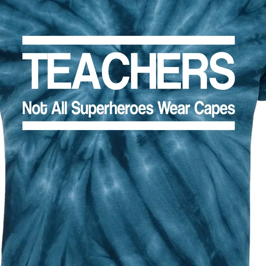 Teachers Not All Super Heroes Wear Capes Kids Tie-Dye T-Shirt