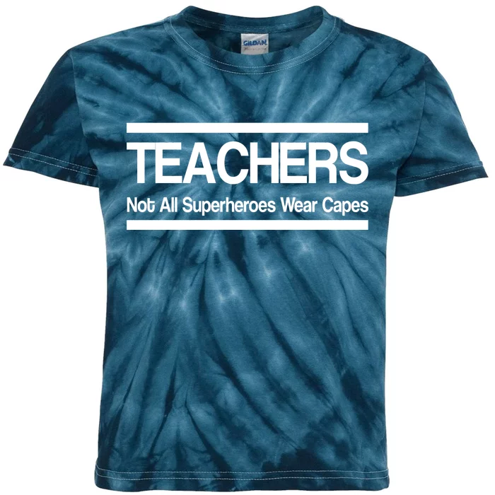 Teachers Not All Super Heroes Wear Capes Kids Tie-Dye T-Shirt