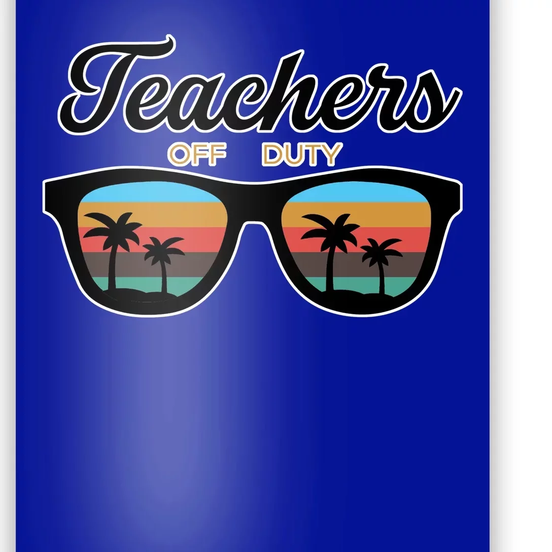 Teachers Off Duty Sunglasses Poster