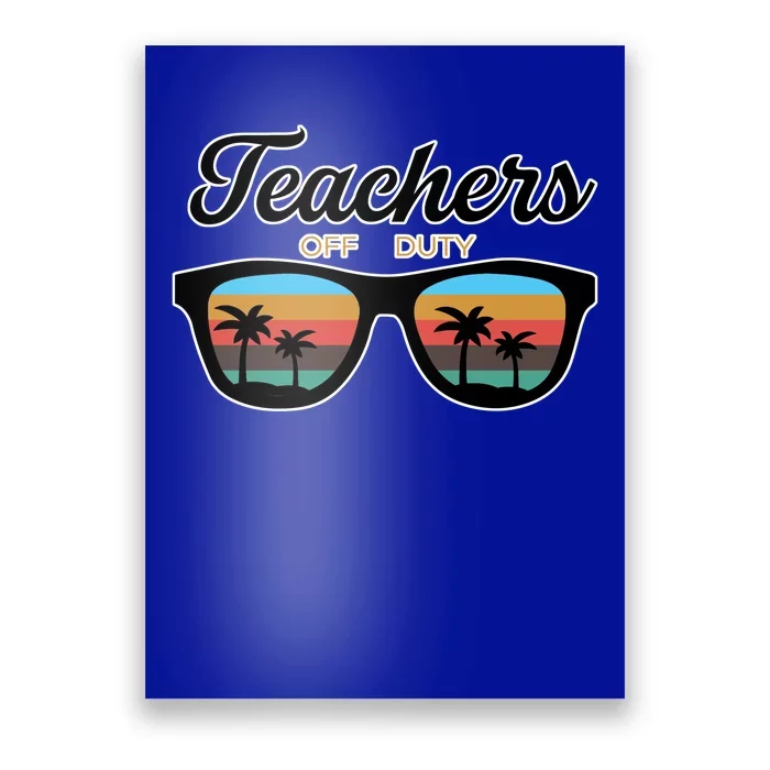 Teachers Off Duty Sunglasses Poster