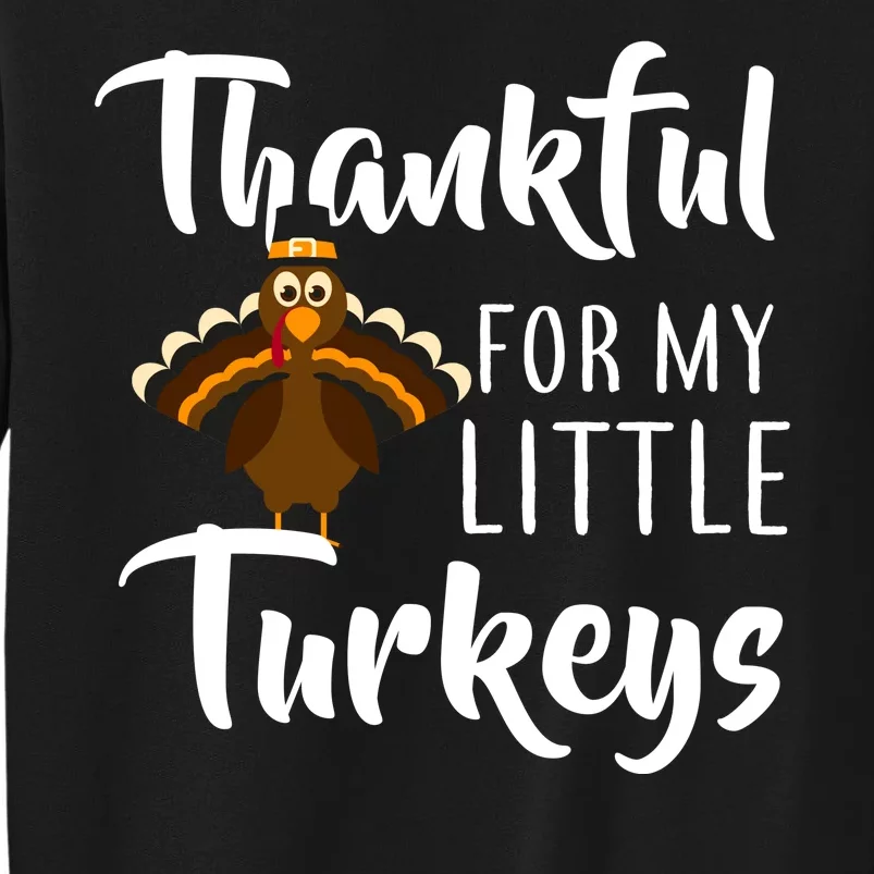 Teachers Thanksgiving Thankful For My little Turkeys Tall Sweatshirt