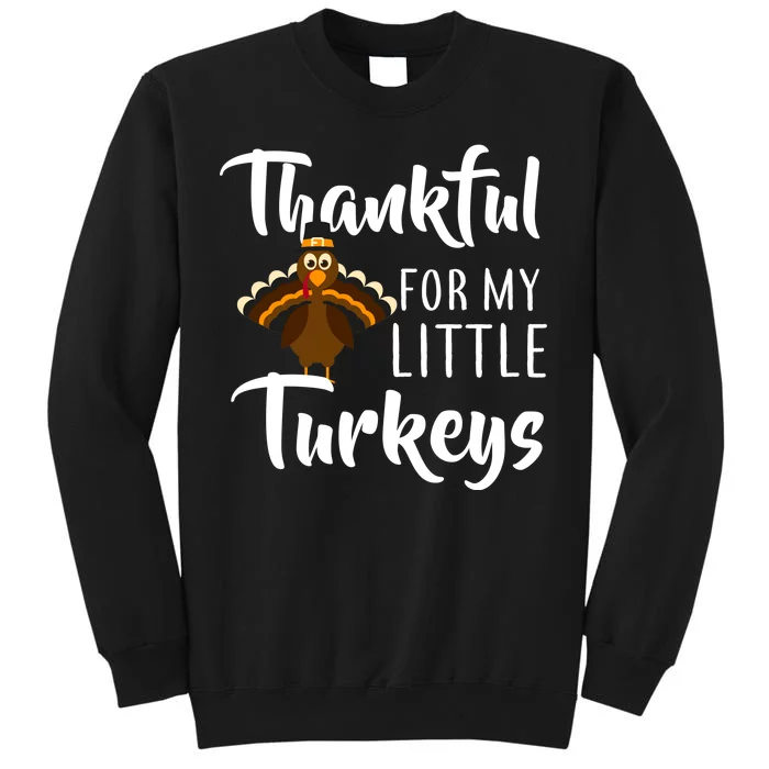 Teachers Thanksgiving Thankful For My little Turkeys Tall Sweatshirt