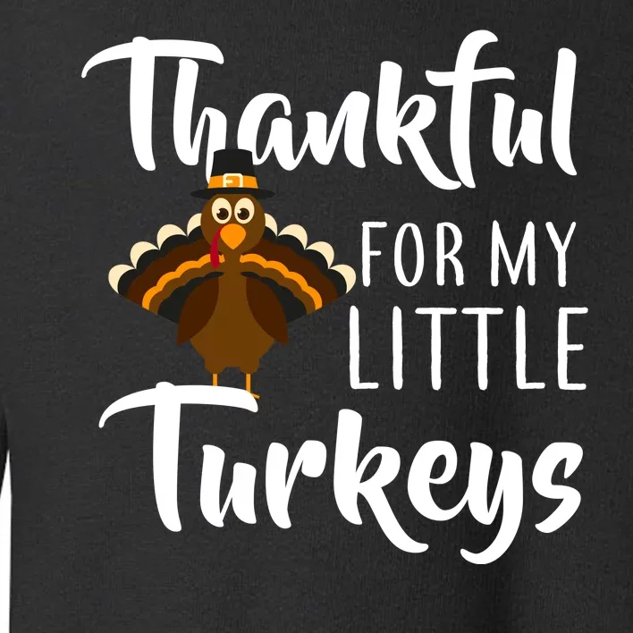 Teachers Thanksgiving Thankful For My little Turkeys Toddler Sweatshirt