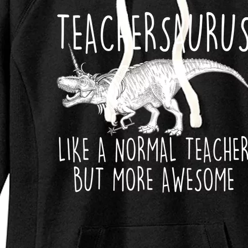 Teachersaurus Like A Normal Teacher But More Awesome Women's Fleece Hoodie