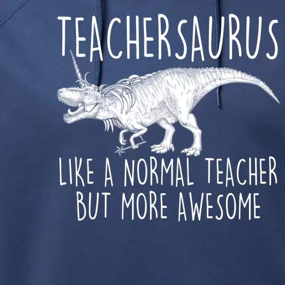 Teachersaurus Like A Normal Teacher But More Awesome Performance Fleece Hoodie