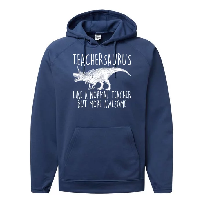 Teachersaurus Like A Normal Teacher But More Awesome Performance Fleece Hoodie