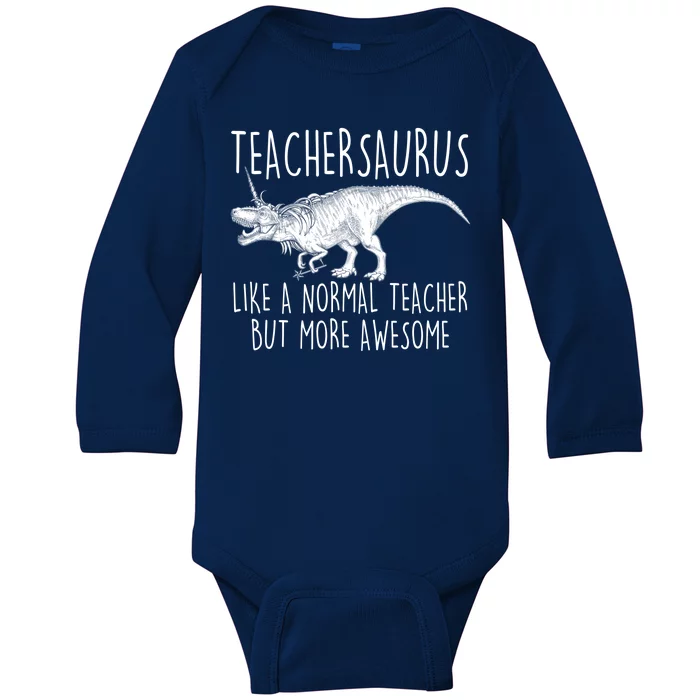 Teachersaurus Like A Normal Teacher But More Awesome Baby Long Sleeve Bodysuit